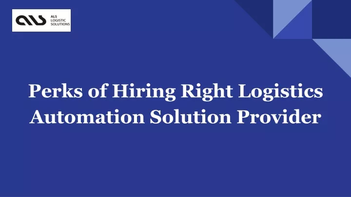 perks of hiring right logistics automation solution provider