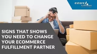 Signs That Shows You Need To Change Your Ecommerce Fulfillment Partner