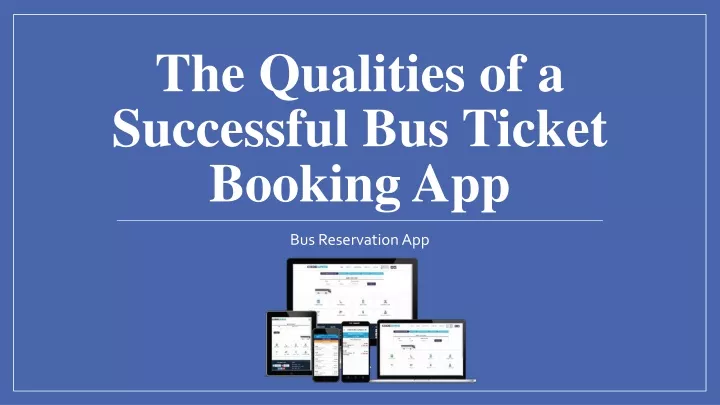 the qualities of a successful bus t icket b ooking app