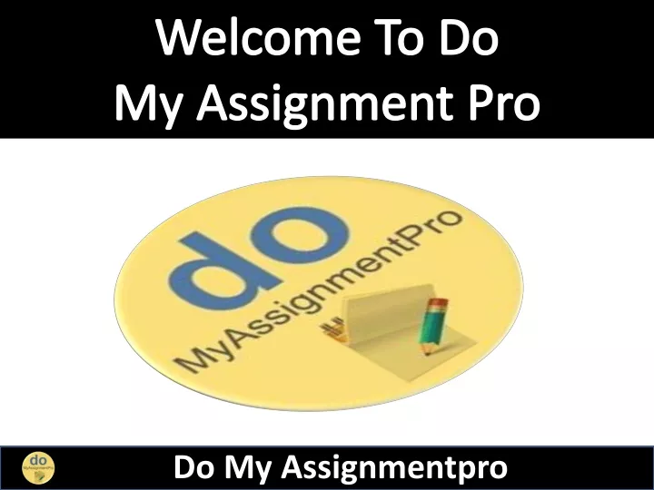 welcome to do my assignment pro
