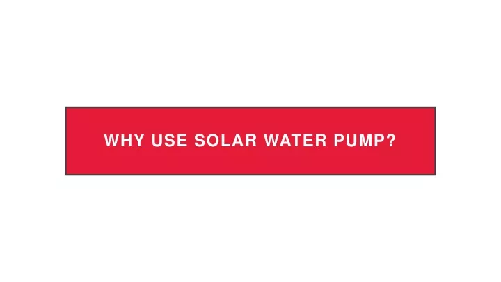 why use solar water pump