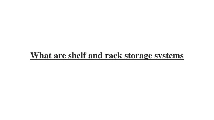 what are shelf and rack storage systems