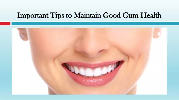 important tips to maintain good gum health