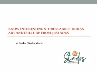Know Interesting Stories About Indian Art and Culture from 30Stades