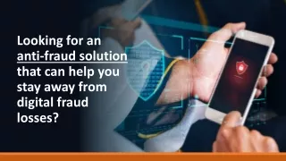 looking for an anti fraud solution that can help