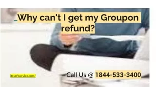 Why can't I get my Groupon refund_