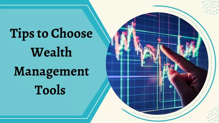 tips to choose wealth management tools