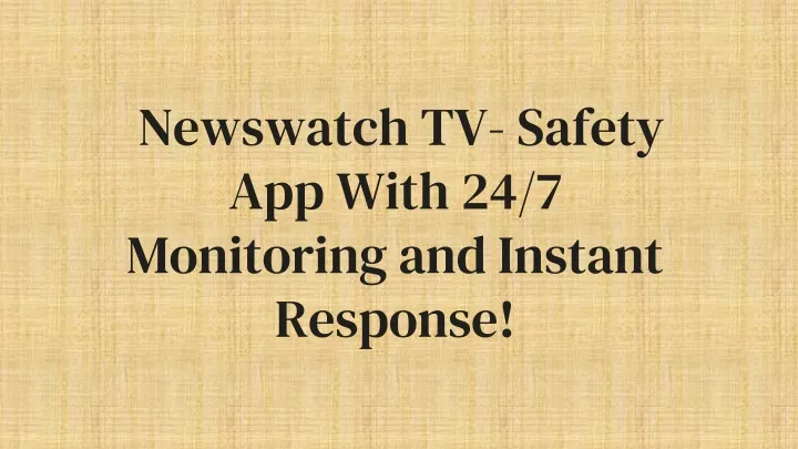 newswatch tv safety app with 24 7 monitoring and instant response