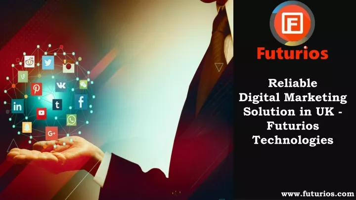 reliable digital marketing solution in uk futurios technologies