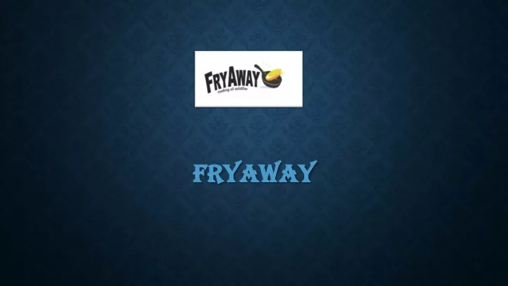 fryaway