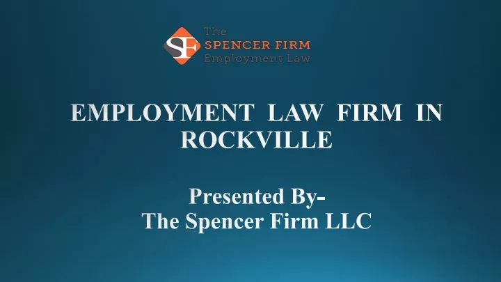 employment law firm in rockville presented by the spencer firm llc