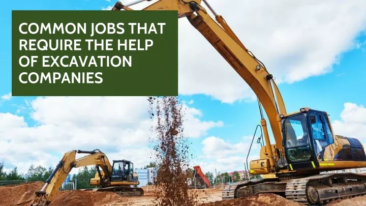 common jobs that require the help of excavation