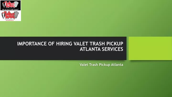importance of hiring valet trash pickup atlanta services
