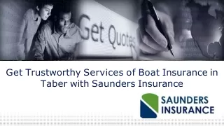 Get Trustworthy Services of Boat Insurance in Taber with Saunders Insurance