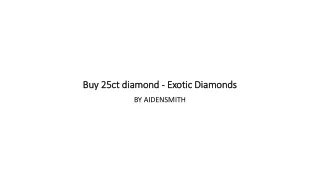 Buy 25ct diamond - Exotic Diamonds