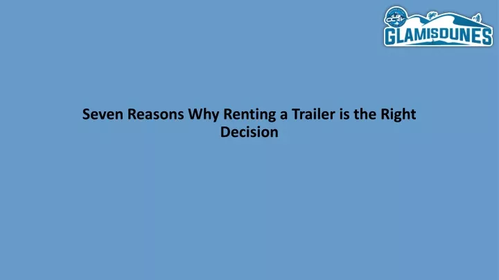 seven reasons why renting a trailer is the right
