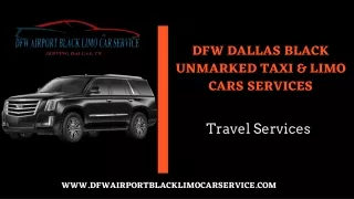 DFW Dallas Black Unmarked Taxi & Limo Cars Services