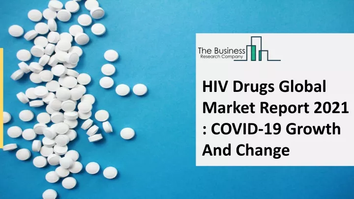 hiv drugs global market report 2021 covid