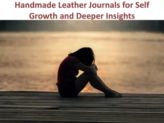 Handmade Leather Journals for Self Growth and Deeper