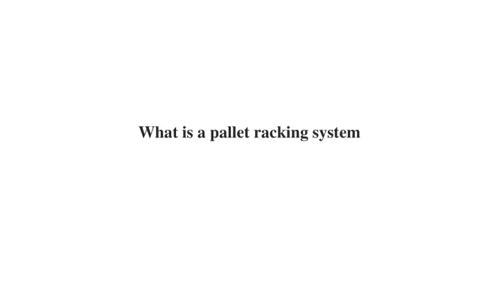 what is a pallet racking system