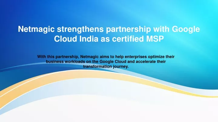 netmagic strengthens partnership with google cloud india as certified msp