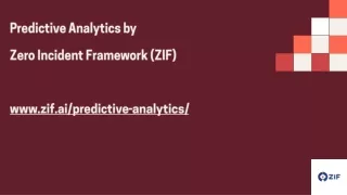 Predictive Analytics by Zero Incident Framework (ZIF)