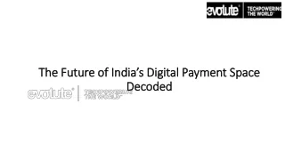 The Future of India’s Digital Payment Space Decoded