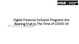 Digital Financial Inclusion Programs Are Bearing Fruit In The Time of COVID-19