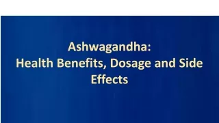 Ashwagandha Health Benefits, Dosage and Side Effects