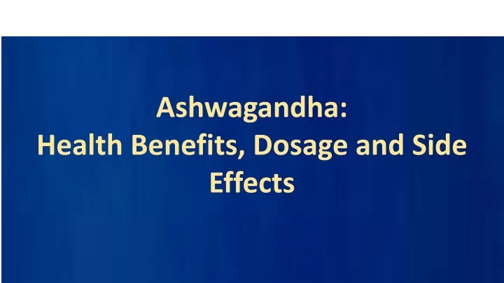 ashwagandha health benefits dosage and side
