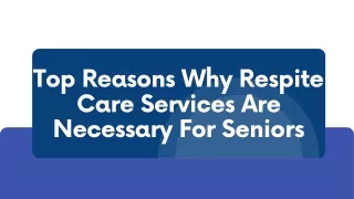 Top Reasons Why Respite Care Services Are Necessary For Seniors