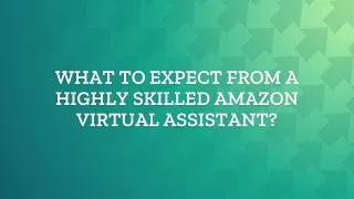 What To Expect From a Highly Skilled Amazon Virtual Assistant?