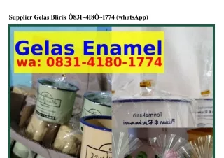 Supplier Gelas Blirik O8౩l-4l8O-l774(WA)
