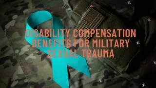 Disability Compensation Benefits for Military Sexual Trauma