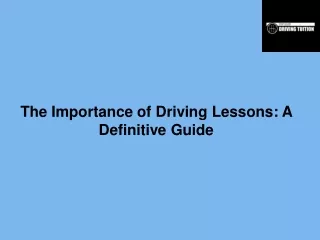 The Importance of Driving Lessons A Definitive Guide