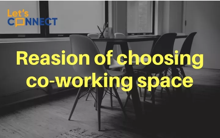reasion of choosing co working space