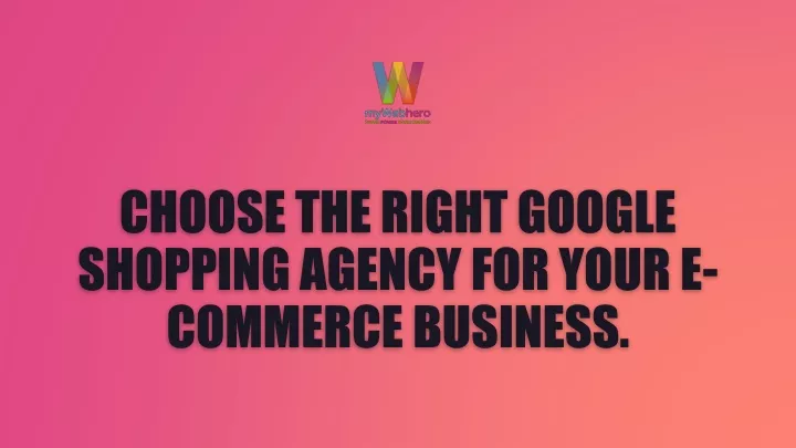 choose the right google shopping agency for your e commerce business