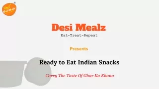 Desi Mealz- Ready to eat Snacks