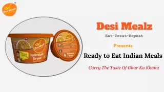 Desi Mealz- Ready to Eat Indian Meals