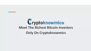 Meet The Richest Bitcoin Investors Only On Cryptoknowmics