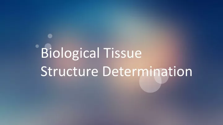 biological tissue structure determination