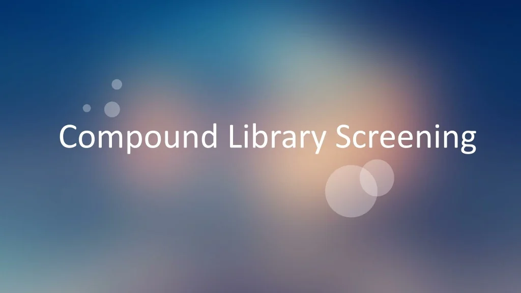 PPT - Compound Library Screening PowerPoint Presentation, free download ...