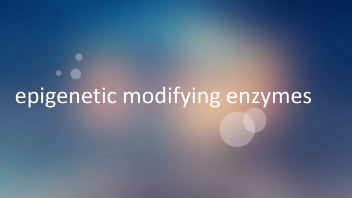 epigenetic modifying enzymes