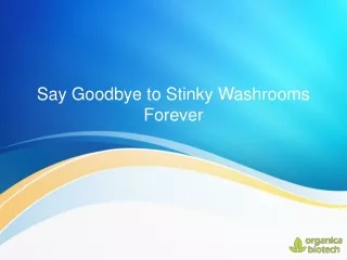 Say Goodbye to Stinky Washrooms Forever
