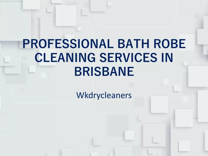 professional bath robe cleaning services in brisbane