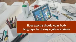 how exactly should your body language be during