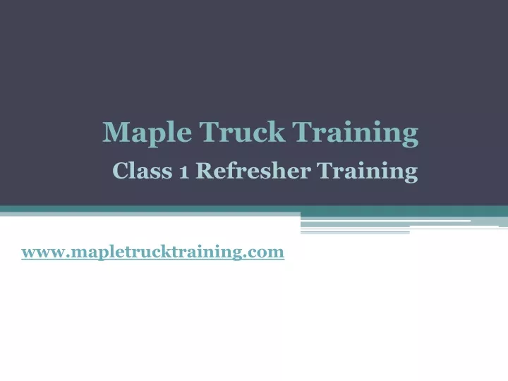 maple truck training class 1 refresher training