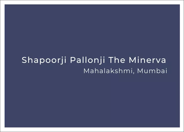 shapoorji pallonji the minerva mahalakshmi mumbai