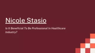 Nicole Stasio - Is It Beneficial To Be Professional In Healthcare Industry