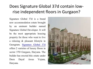 Does Signature Global 37d contain low-rise independent floors